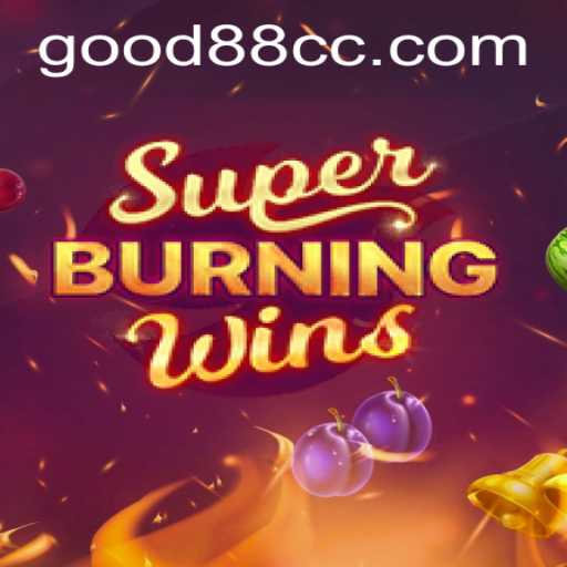 Exploring the Exciting World of SuperBurningWins with Good88